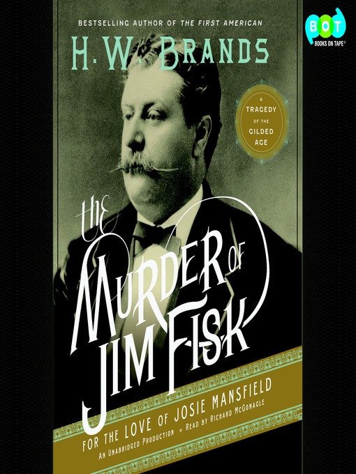 Title details for The Murder of Jim Fisk for the Love of Josie Mansfield by H. W. Brands - Wait list